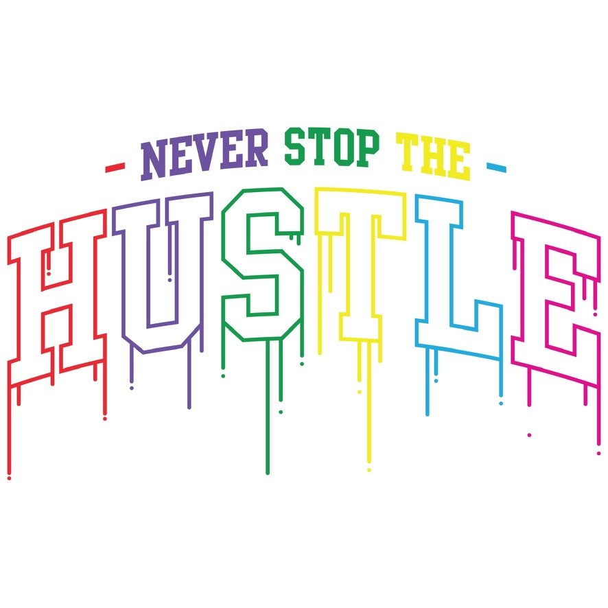 Never Stop Hustle